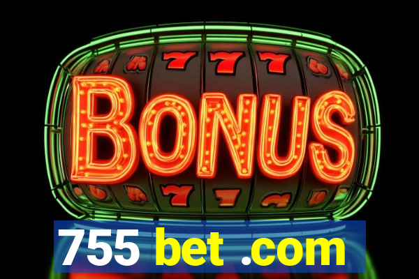 755 bet .com