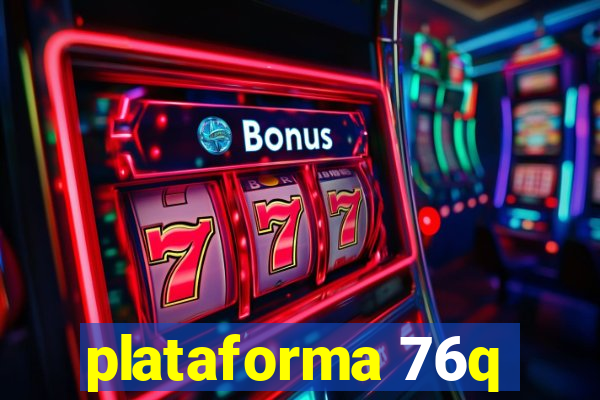 plataforma 76q