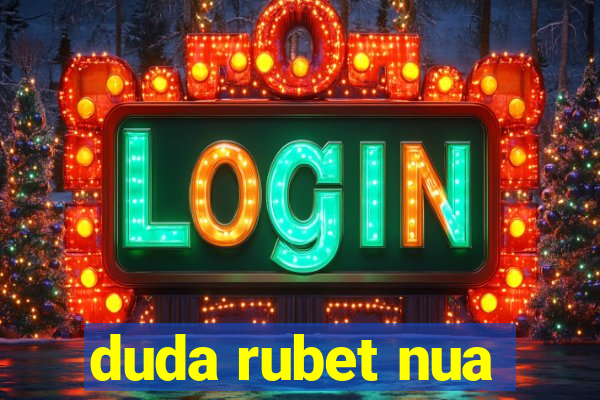 duda rubet nua