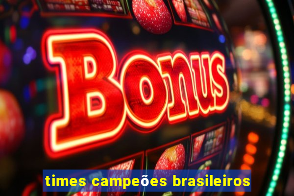 times campeões brasileiros