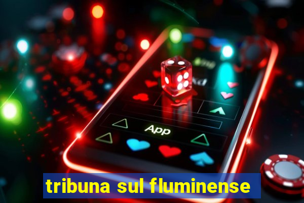 tribuna sul fluminense