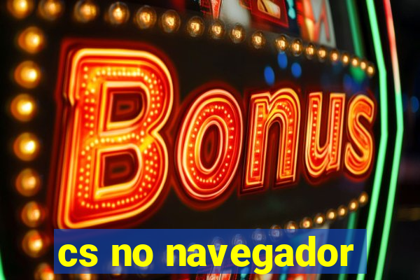 cs no navegador