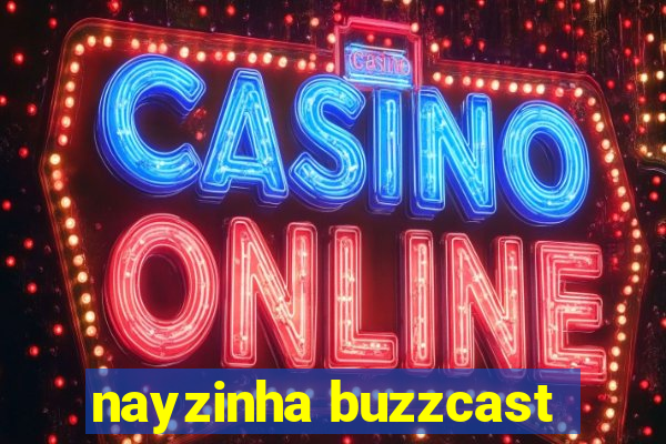 nayzinha buzzcast