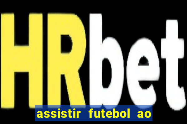 assistir futebol ao vivo sem virus