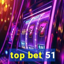 top bet 51