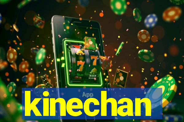 kinechan