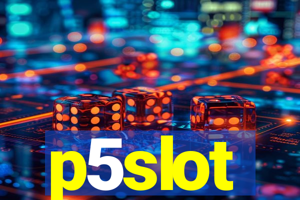 p5slot