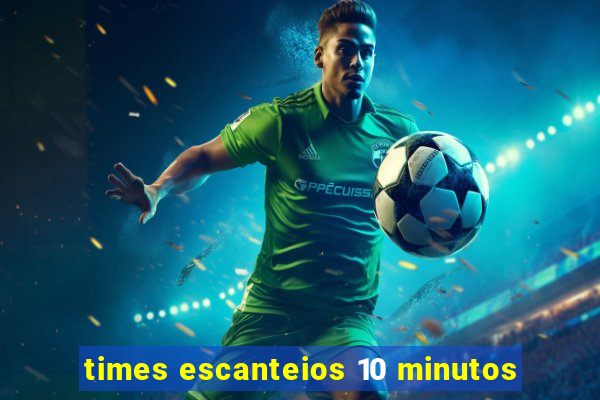 times escanteios 10 minutos
