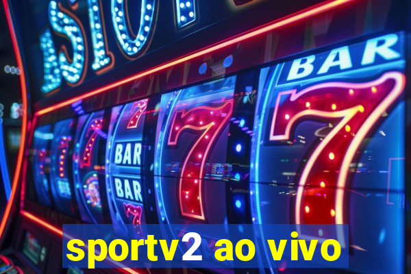 sportv2 ao vivo