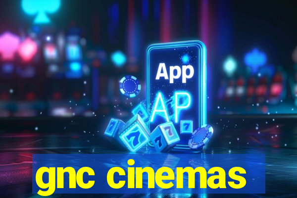 gnc cinemas