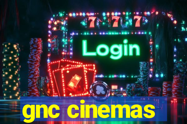 gnc cinemas