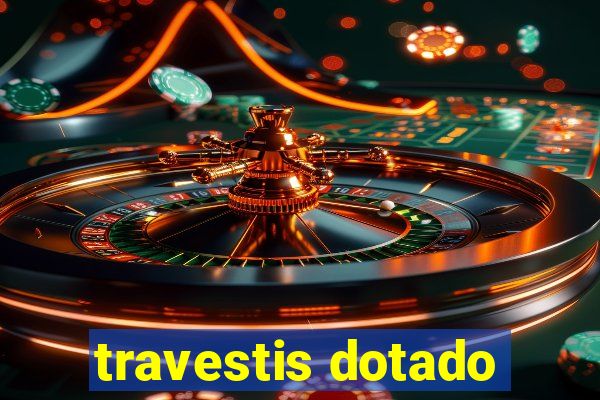 travestis dotado