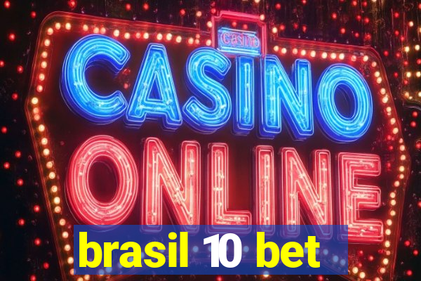 brasil 10 bet