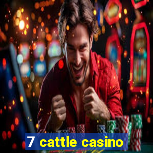 7 cattle casino