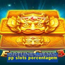 pp slots porcentagem