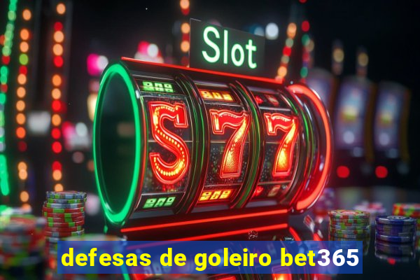defesas de goleiro bet365