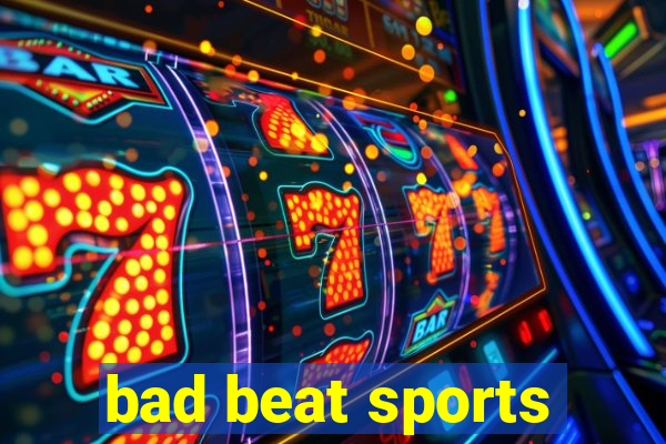 bad beat sports
