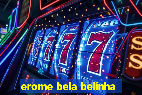erome bela belinha