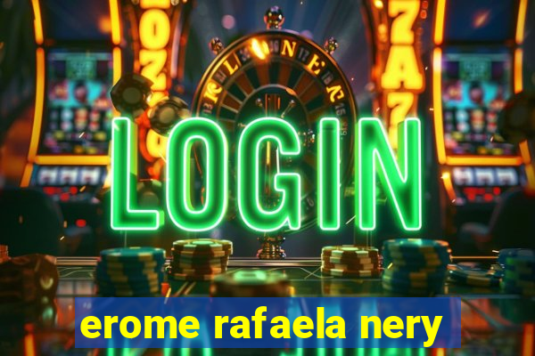 erome rafaela nery