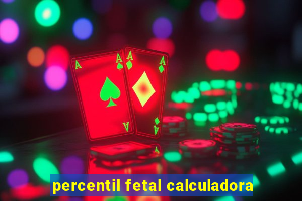 percentil fetal calculadora