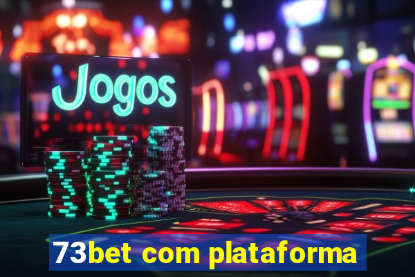 73bet com plataforma