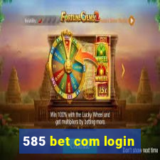 585 bet com login