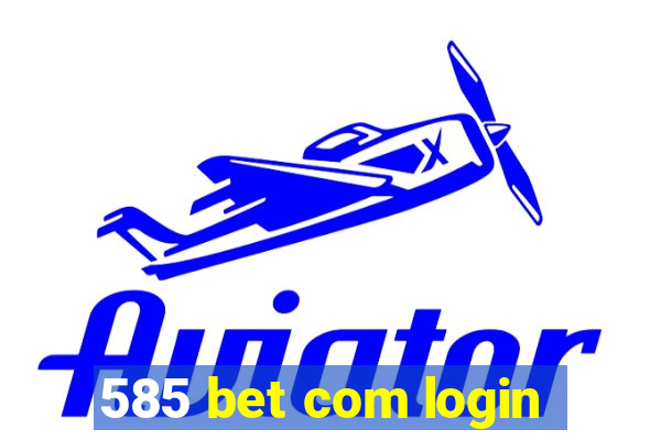 585 bet com login
