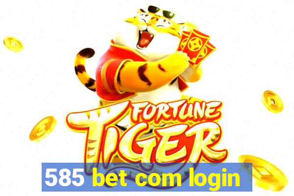 585 bet com login