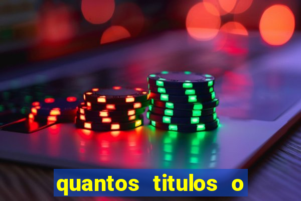 quantos titulos o flamengo tem