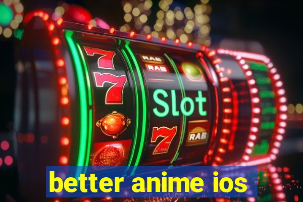 better anime ios
