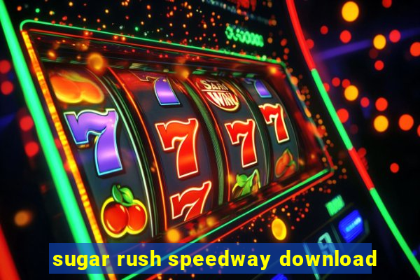 sugar rush speedway download