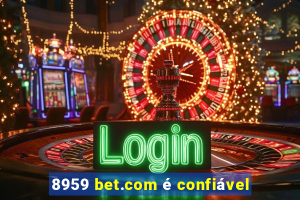 8959 bet.com é confiável