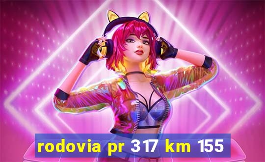 rodovia pr 317 km 155