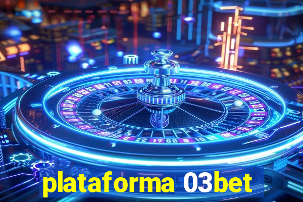 plataforma 03bet