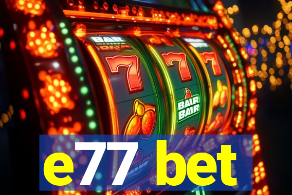 e77 bet