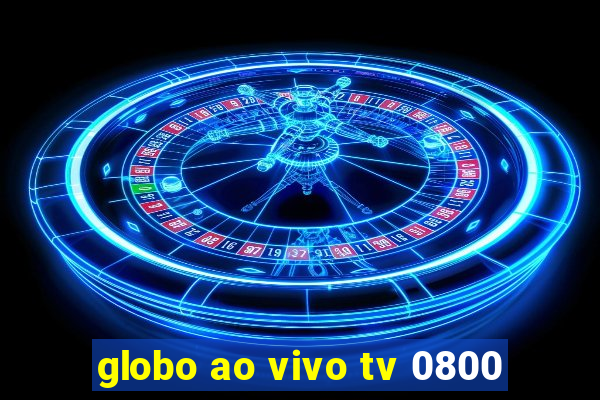 globo ao vivo tv 0800
