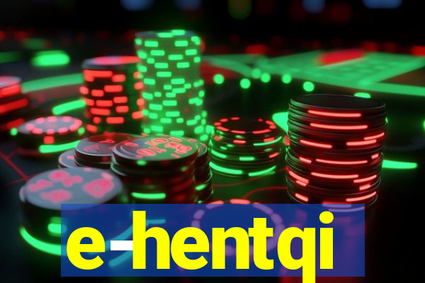 e-hentqi