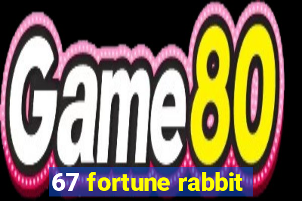 67 fortune rabbit