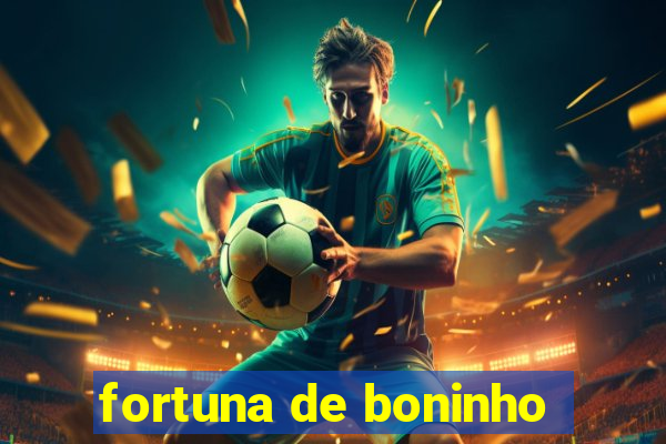 fortuna de boninho