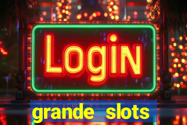 grande slots jackpot louco