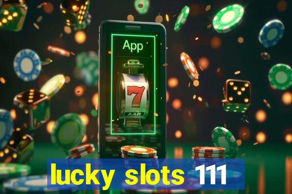 lucky slots 111