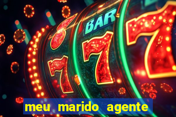 meu marido agente secreto dublado online