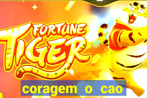 coragem o cao covarde assistir