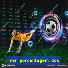 ver porcentagem dos jogos slots