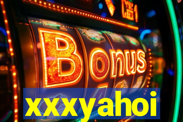 xxxyahoi