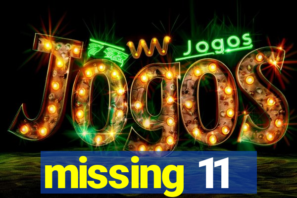 missing 11