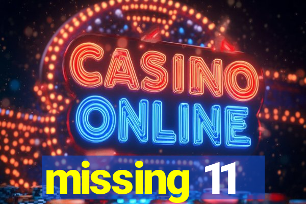 missing 11