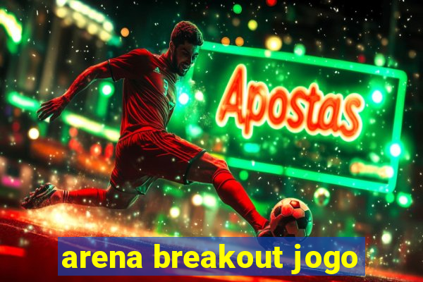 arena breakout jogo