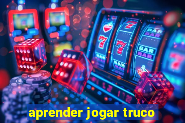 aprender jogar truco