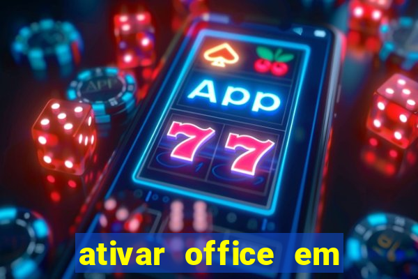ativar office em 30 segundos